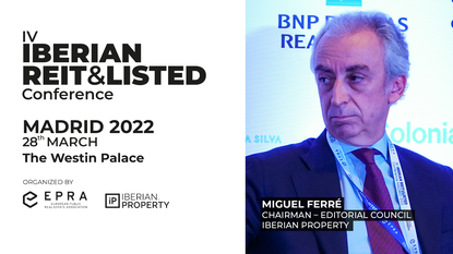 MIGUEL FERRÉ | IBERIAN PROPERTY | IV IBERIAN REIT&LISTED CONFERENCE | 2022